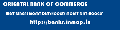ORIENTAL BANK OF COMMERCE  WEST BENGAL MOSAT DIST:HOOGLY MOSAT DIST:HOOGLY   banks information 